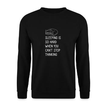 Sleeping is so hard when you can't stop thinking - Unisex Sweatshirt - black - Front - Alina (178cm) & Michal (187cm)