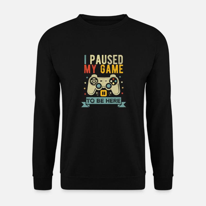 I Paused My Game To Be Here Retro Zocker lustiger - Unisex Pullover - Schwarz