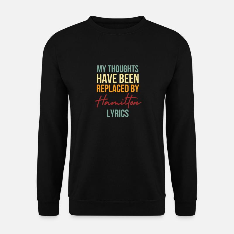 My Thoughts Have Been Replaced By Hamilton Lyrics - Unisex Sweatshirt - black
