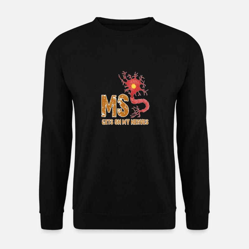Multiple Sklerose Shirts Lustige Bekommen auf - Unisex Pullover - Schwarz