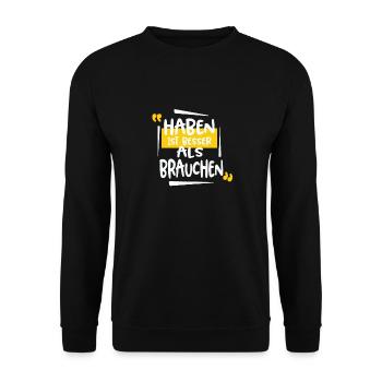 Lustiger Spruch "Haben ist besser als Brauchen" - Unisex Pullover - Schwarz - Vorne - Alina (178cm) & Michal (187cm)