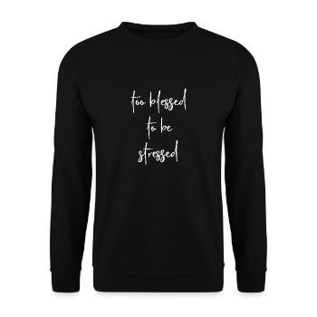 Christliches Design - Zu gesegnet, um gestresst zu sein - Unisex Pullover - Schwarz - Vorne - Alina (178cm) & Michal (187cm)