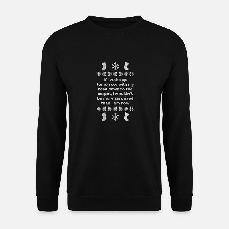 Ich bin morgen mit meinem Kopf Weihnachtsferien aufgewacht - Unisex Pullover - Schwarz