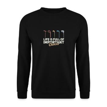 Life is Full Of Important Choices Golf ... Choices - Unisex Sweatshirt - black - Front - Alina (178cm) & Michal (187cm)