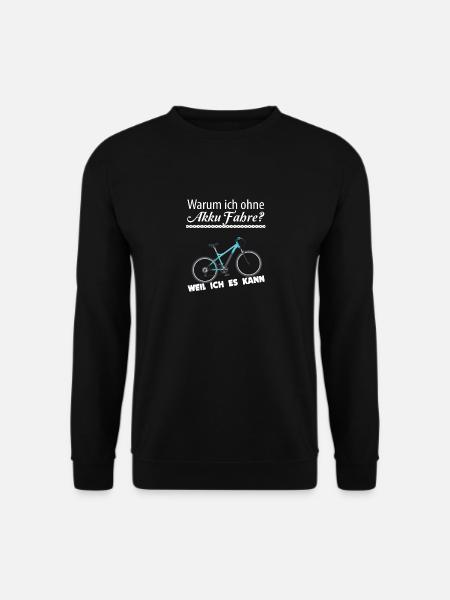 warum ich ohne akku fahre Weil ichs kann - Unisex Pullover - Schwarz