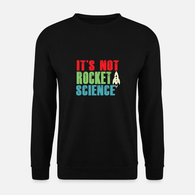 It's not rocket science - Unisex Sweatshirt - black