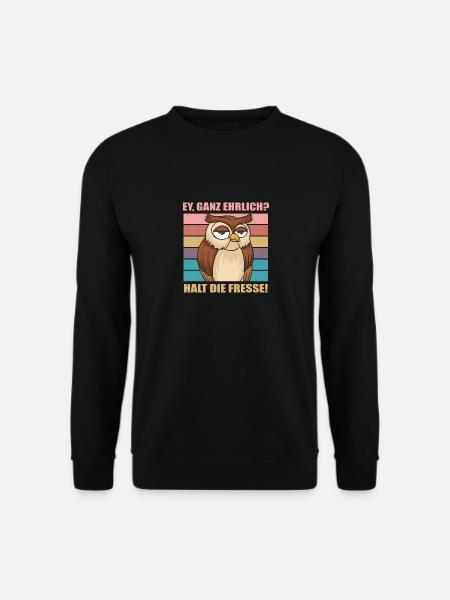 Ey Ganz Ehrlich Halt Die Fresse Eule Büro Lustiger - Unisex Pullover - Schwarz