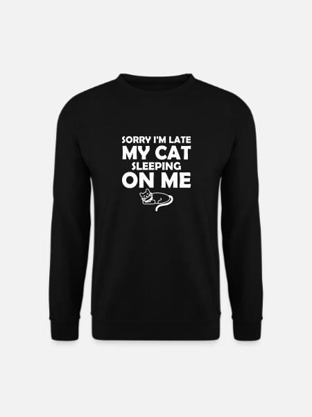 Sorry I m Late My Cat Was Sleeping On Me - Sweat-shirt Unisexe - noir