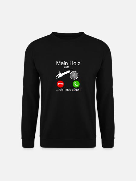 Mein Holz ruft ich muss sägen - Unisex Pullover - Schwarz