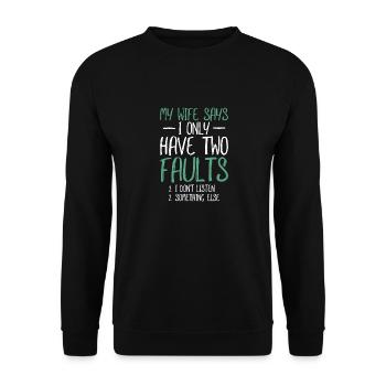My Wife Says I Only Have Two Faults Gift - Unisex Sweatshirt - black - Front - Alina (178cm) & Michal (187cm)