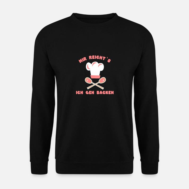Mir reichts ich geh backen Bäcker Bäckerin - Unisex Pullover - Schwarz