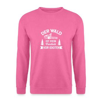 Der Wald Ist Mein Versteck Vor Idioten | Forstwirt - Unisex Pullover - Pink - Vorne