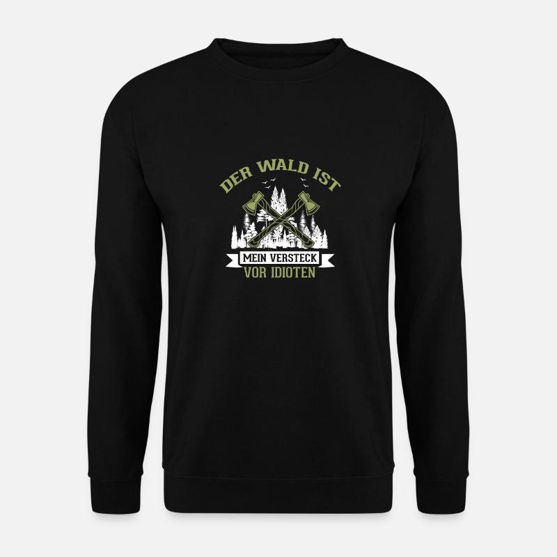 Der Wald Ist Mein Versteck Vor Idioten | Forstwirt - Unisex Pullover - Schwarz