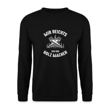 Mir Reichts Ich Geh Holz Machen | Holzfreund - Unisex Pullover - Schwarz - Vorne - Alina (178cm) & Michal (187cm)