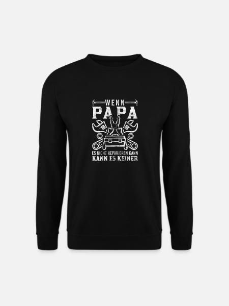 Wenn Papa es nicht reparieren kann kann es keiner - Unisex Pullover - Schwarz