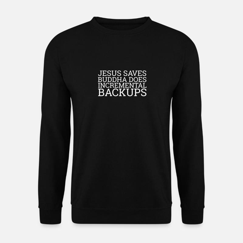 "Jesus saves | Buddha does incremental Backups" - Unisex Pullover - Schwarz