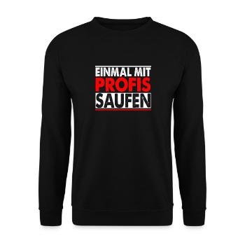 Einmal Mit Profis Saufen Lustiger Sauf Spruch - Unisex Pullover - Schwarz - Vorne - Alina (178cm) & Michal (187cm)
