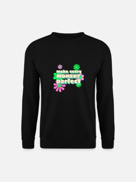 Happy make every moment perfect - Unisex Sweatshirt - black