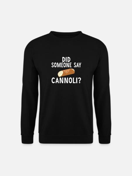 Lustiger Italiener Sagte jemand Cannoli - Unisex Pullover - Schwarz