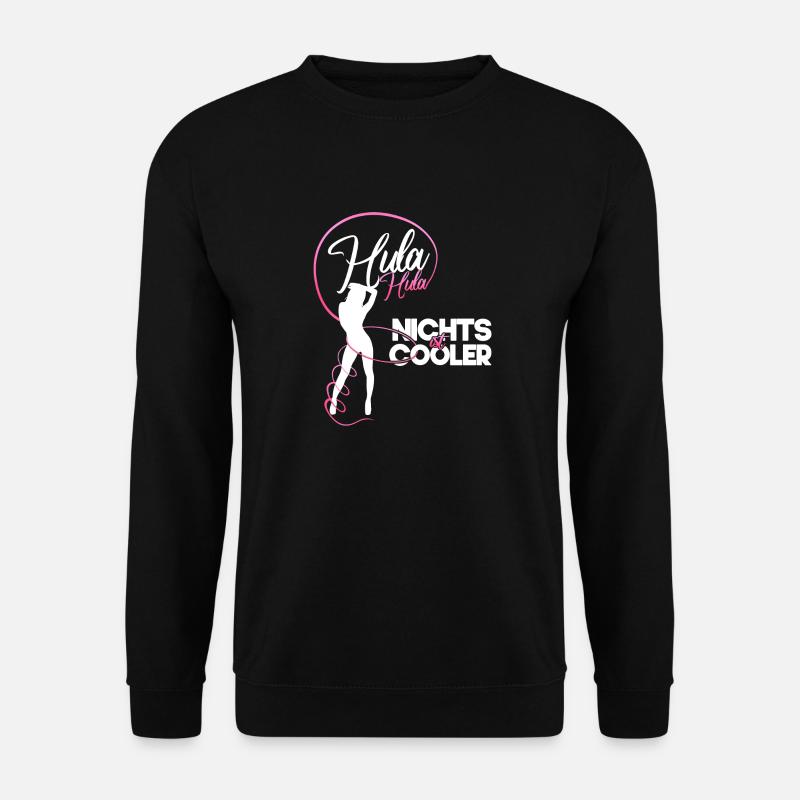 Hula nichts ist cooler Sport Diät Hoop Geschenk - Unisex Pullover - Schwarz