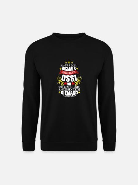 Leg Dich Nicht Mit einem Ossi An! Ostdeutschland - Unisex Pullover - Schwarz