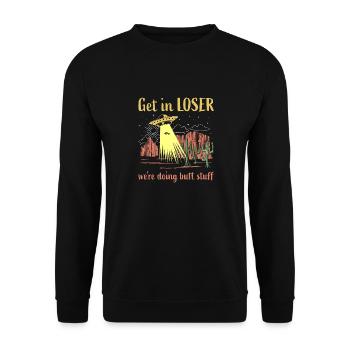 Get in loser wir tun Hintern Sachen Alien ufo - Unisex Pullover - Schwarz - Vorne - Alina (178cm) & Michal (187cm)