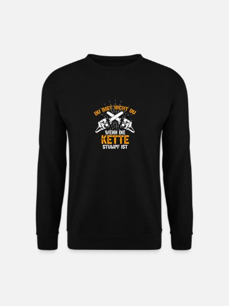 Du Bist Nicht Du Wenn Die Kette Stumpf Ist Holz - Unisex Pullover - Schwarz