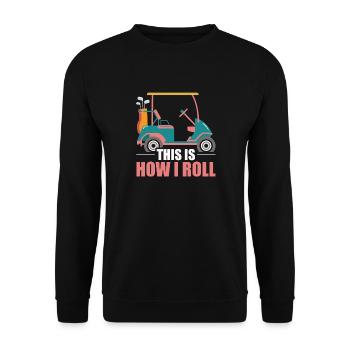 This Is How I Roll Golf Cart - Unisex Sweatshirt - black - Front - Alina (178cm) & Michal (187cm)