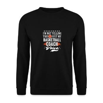 basketball coach voice Im not yelling - Unisex Sweatshirt - black - Front - Alina (178cm) & Michal (187cm)