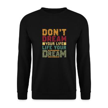 Don't dream your Life - Life your Dream - Unisex Sweatshirt - black - Front - Alina (178cm) & Michal (187cm)