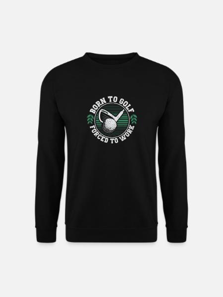 Born To Golf Forced To Work Golfer Golfen - Unisex Pullover - Schwarz