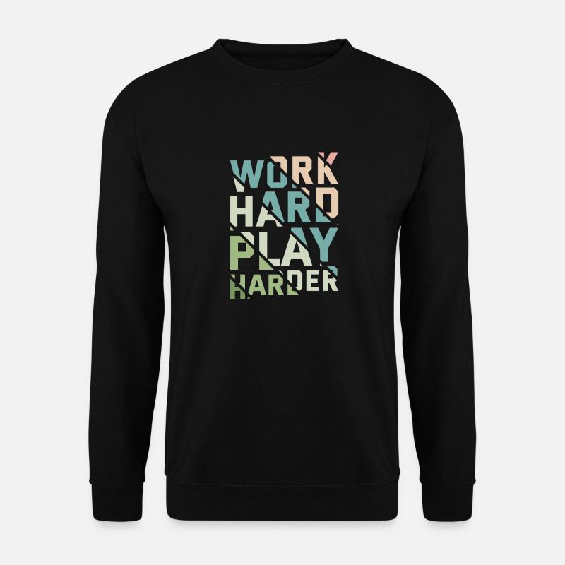 WORK HARD PLAY HARDER - Unisex Sweatshirt - black