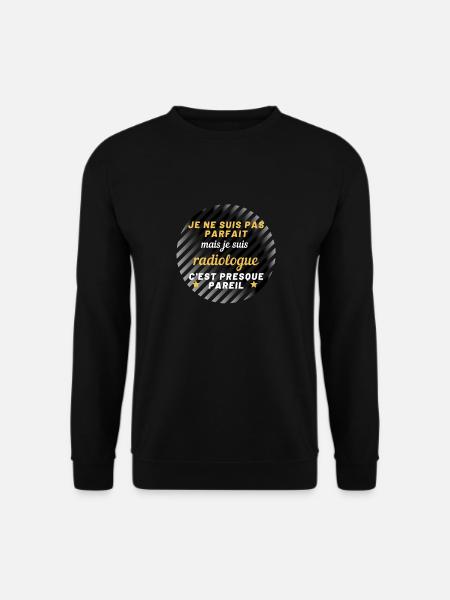 Je ne suis pas parfait mais radiologue ! - Sweat-shirt Unisexe - noir