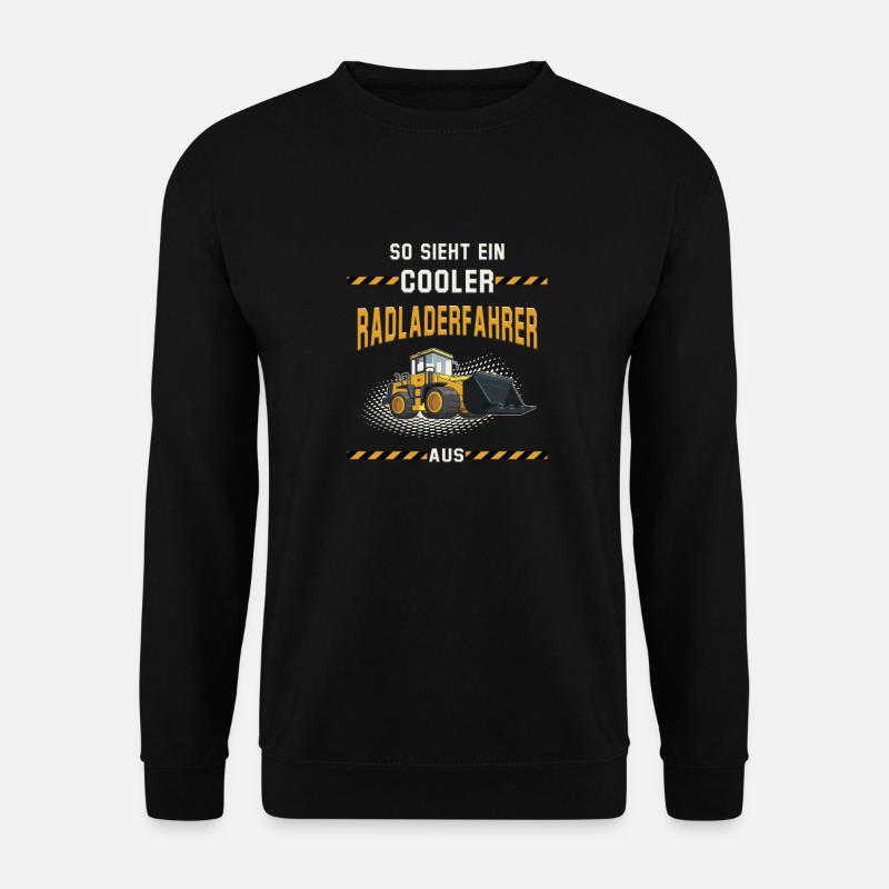 Radladerfahrer, Radlader, Baumaschine - Unisex Pullover - Schwarz