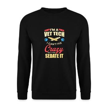 Ich bin ein Vet Tech Ich kann nicht fix Crazy aber ich kann sedate ich - Unisex Pullover - Schwarz - Vorne - Alina (178cm) & Michal (187cm)