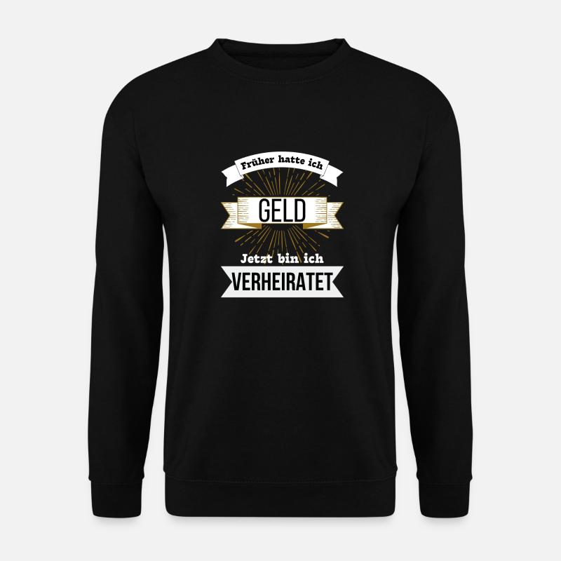 Lustiger Spruch zum Thema Geld und Ehe - Unisex Pullover - Schwarz