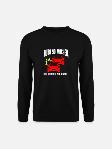 Auto machen so ich machen so - Unisex Pullover - Schwarz