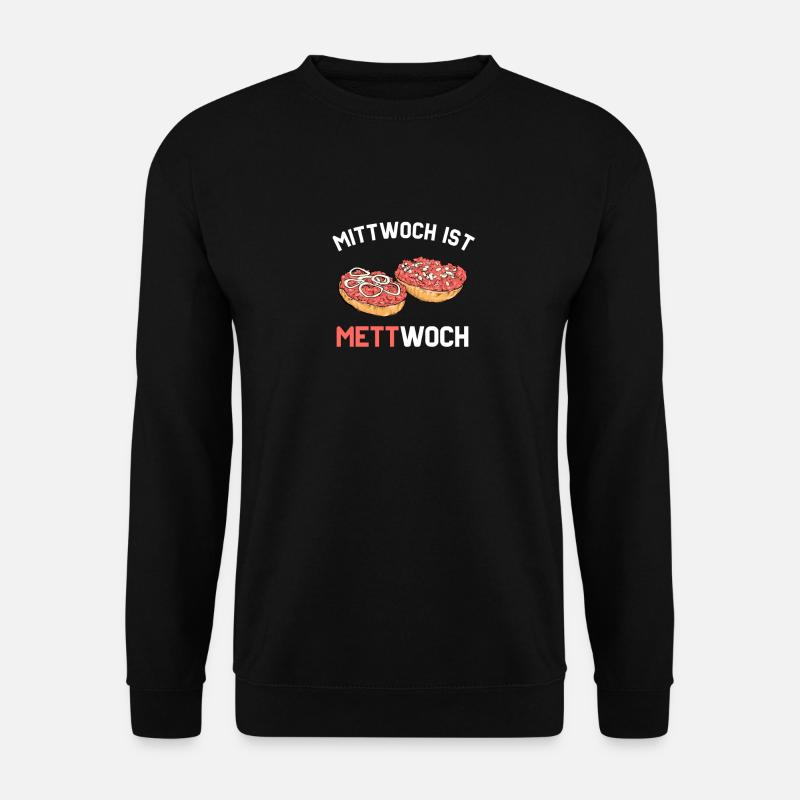 Mett Mittwoch Mettbrötchen Fleisch Geschenkidee - Unisex Pullover - Schwarz