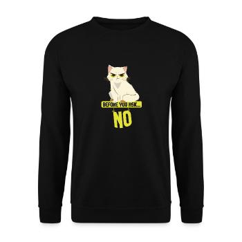 Cat Sarcasm I Before You Ask No - Unisex Sweatshirt - black - Front - Alina (178cm) & Michal (187cm)