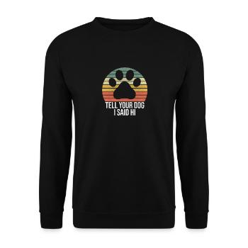Tell your Dog i said Hi chien cadeau chien sort de chien - Sweat-shirt Unisexe - noir - Devant - Alina (178cm) & Michal (187cm)
