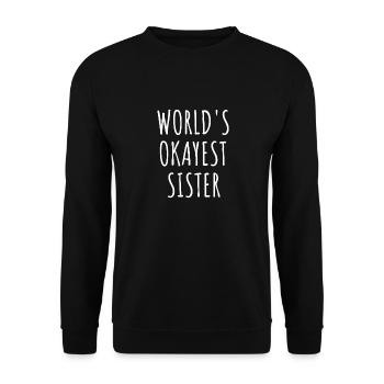 WORLD'S OKAYEST SISTER - Unisex Sweatshirt - black - Front - Alina (178cm) & Michal (187cm)