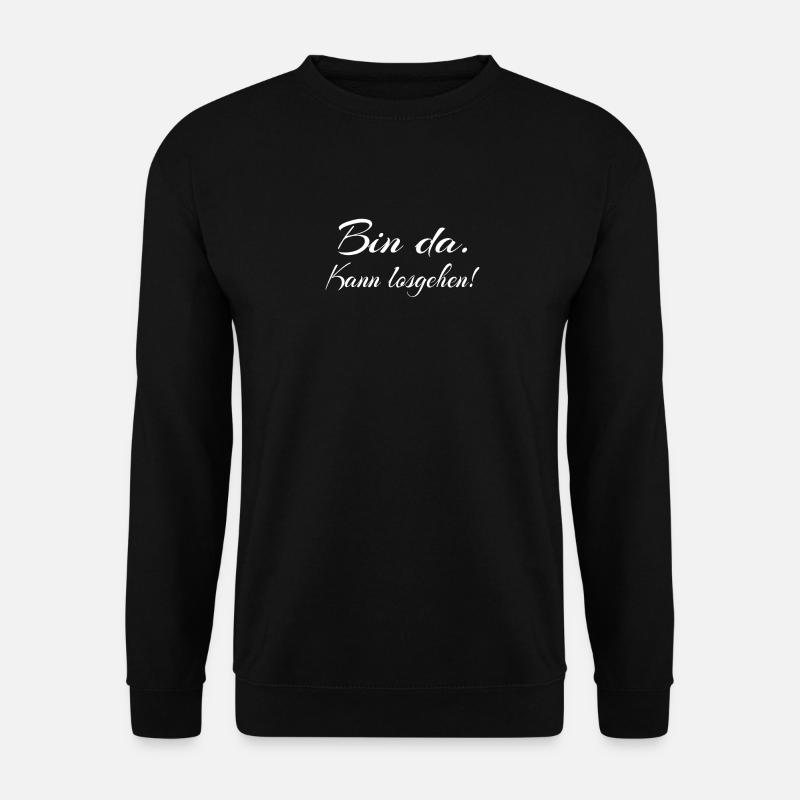 Bin da Kann losgehen - Unisex Pullover - Schwarz