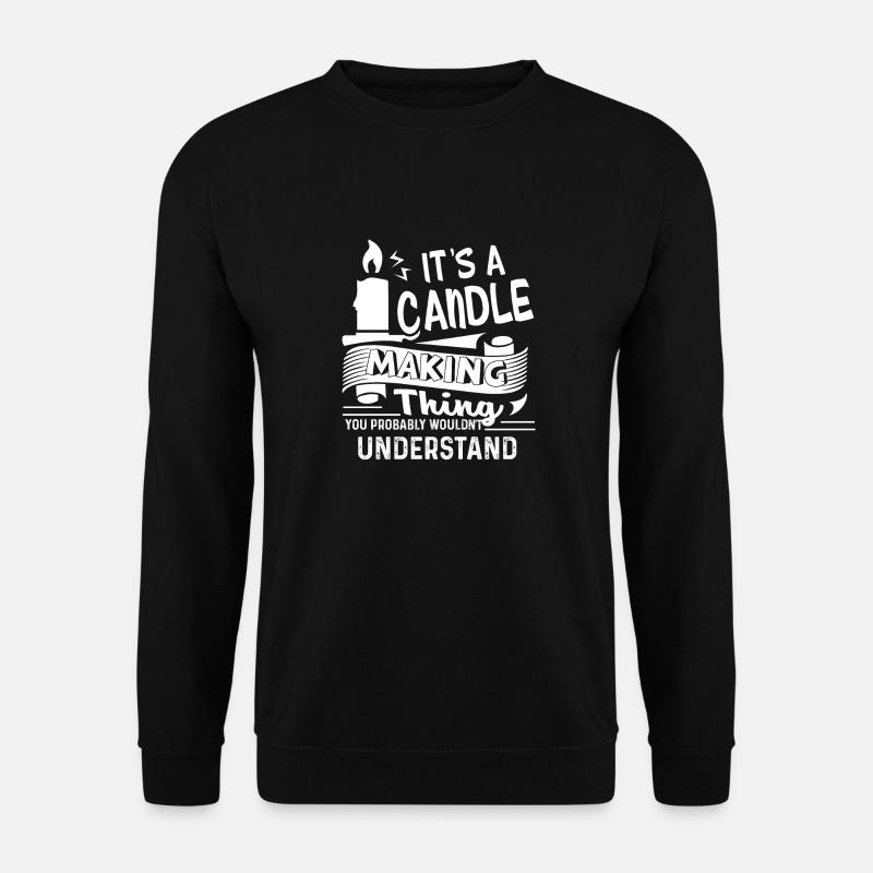 Kerze machen es ist eine Kerze machen Sache - Unisex Pullover - Schwarz
