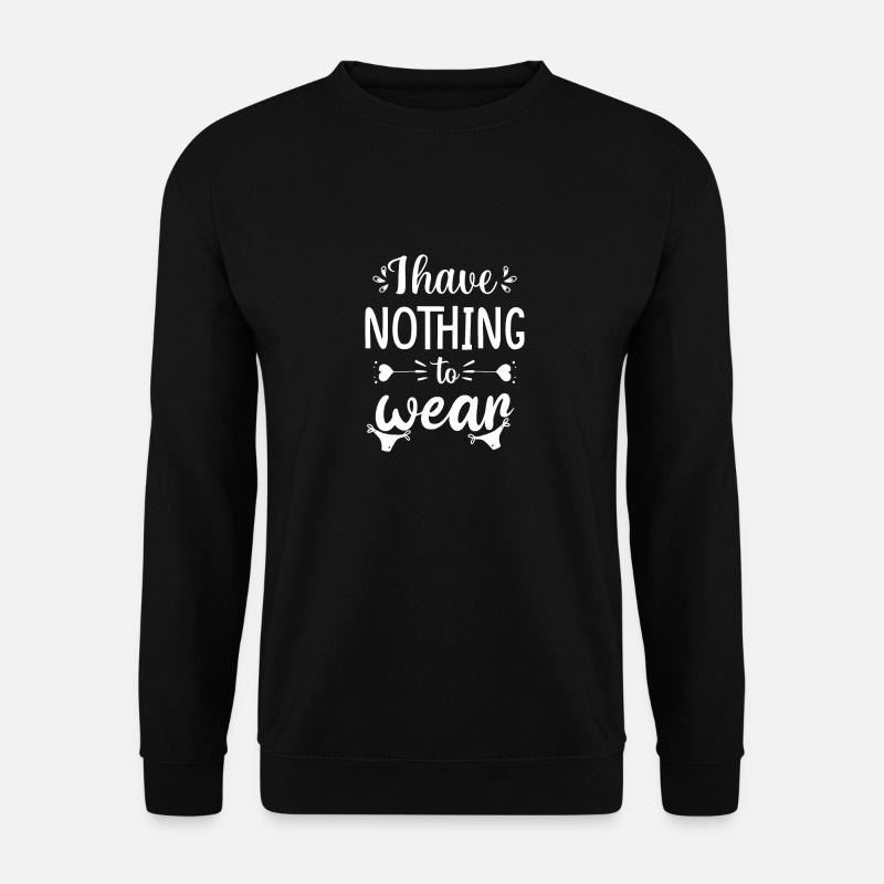 I HAVE NOTHING TO WEAR - Unisex Pullover - Schwarz