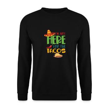 I'm here just because of the tacos. - Unisex Sweatshirt - black - Front - Alina (178cm) & Michal (187cm)