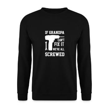 If Grandpa can t fix it we re all screwed - Unisex Sweatshirt - black - Front - Alina (178cm) & Michal (187cm)