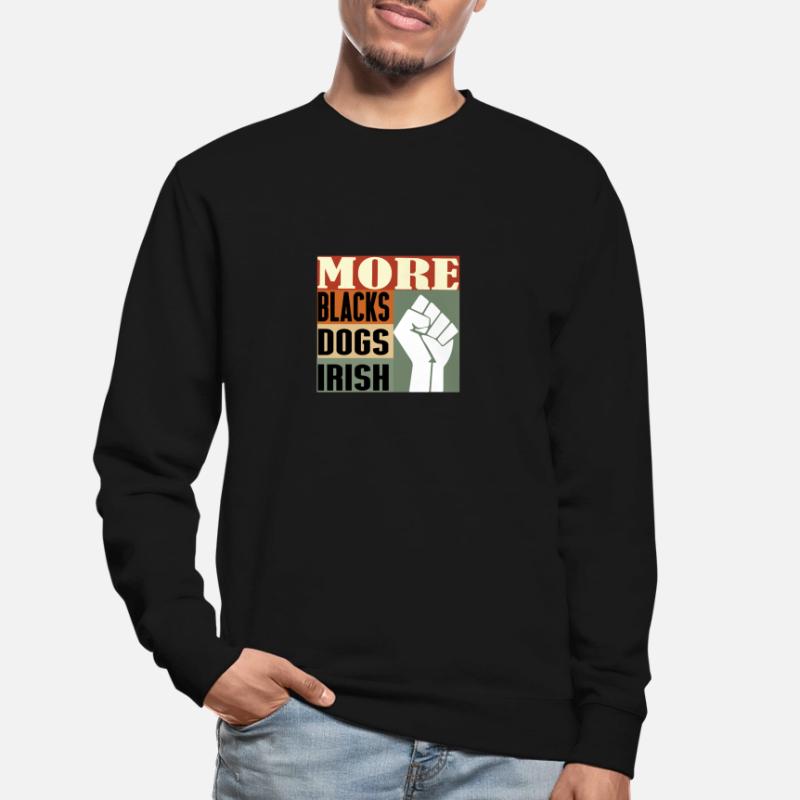 Plus de Noirs Plus de chiens Plus irlandais Sweat-shirt Unisexe