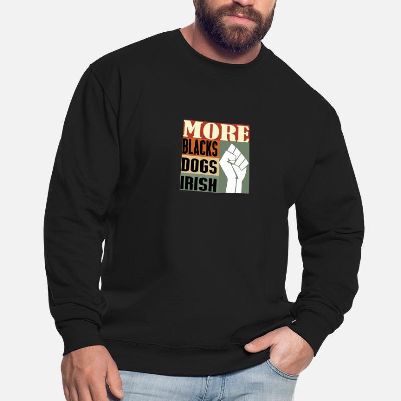 Plus de Noirs Plus de chiens Plus irlandais Sweat-shirt Unisexe
