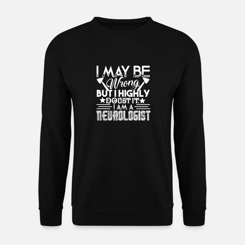 Neurologe I Am A Neurologe - Unisex Pullover - Schwarz