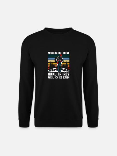 Warum ich ohne Akku fahre Fahrrad - Unisex Pullover - Schwarz
